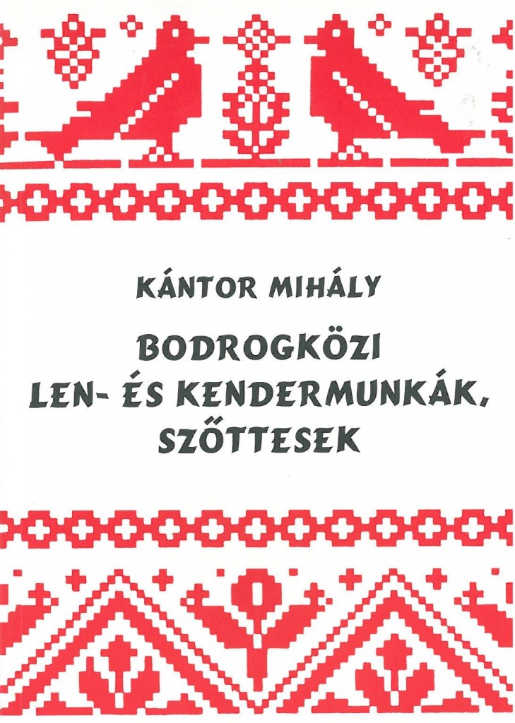 2014_02_05_cigánd_Kántor Mihály_Bodrogközi len- és kendermunkák, szőttesek